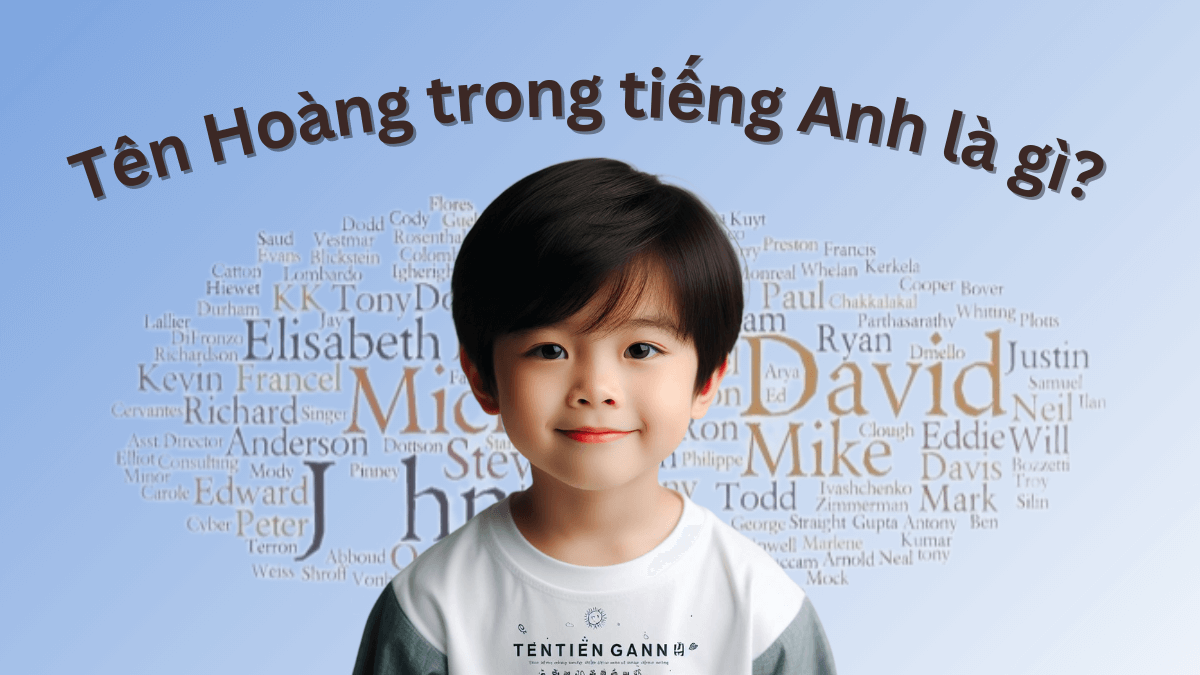 Tên Hoàng trong tiếng Anh là gì? Đặt tên tiếng Anh hay cho tên Hoàng