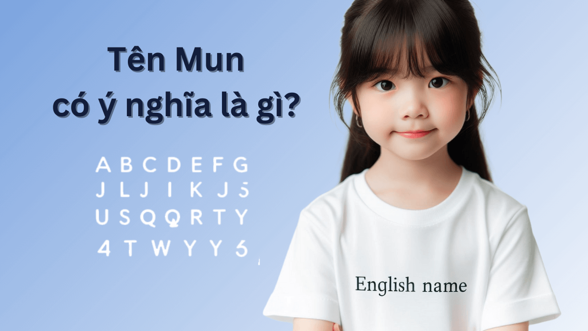 Tên Mun có ý nghĩa là gì?