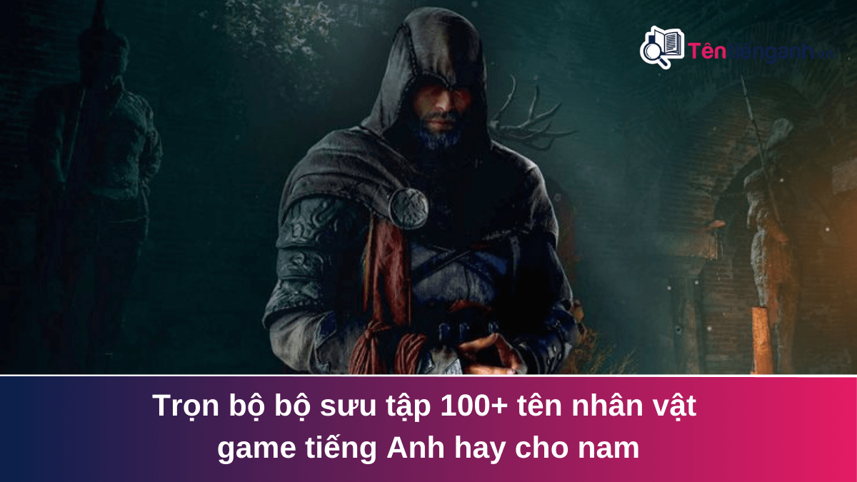 tên nhân vật game tiếng Anh hay cho nam