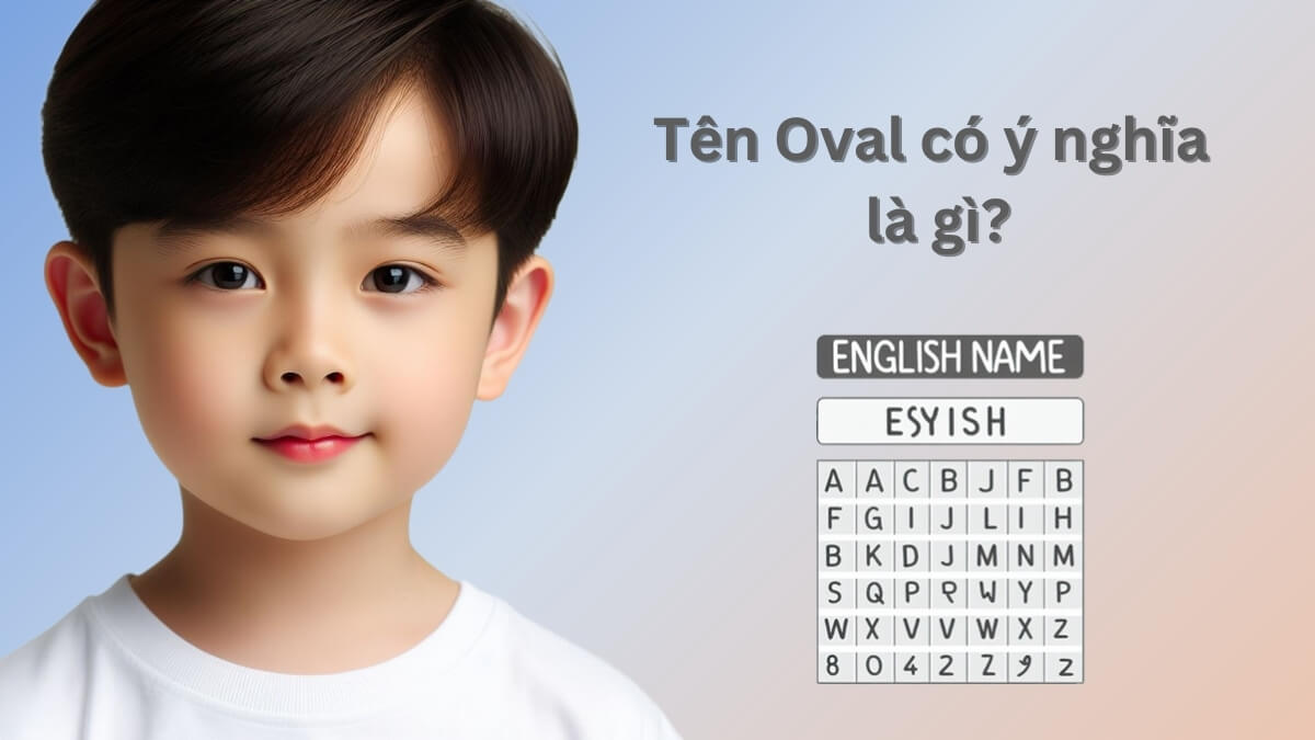 Tên Oval có ý nghĩa là gì?