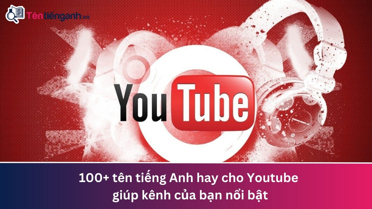 tên tiếng anh hay cho youtube