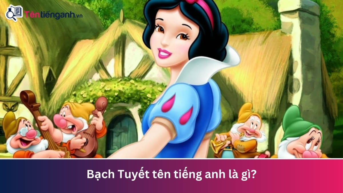 Bạch Tuyết tên tiếng anh là gì?