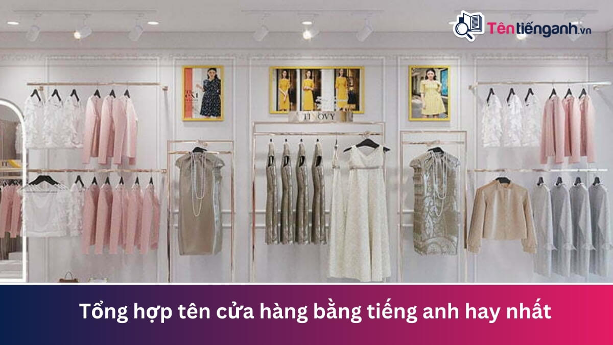 tên cửa hàng hay bằng tiếng anh