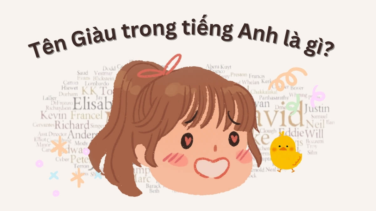 Tên Giàu trong tiếng Anh là gì? Bật mí tên tiếng Anh hay cho nam nữ tên Giàu