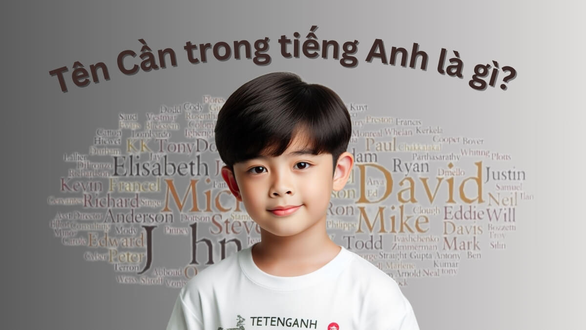 Tên Cần trong tiếng Anh là gì?