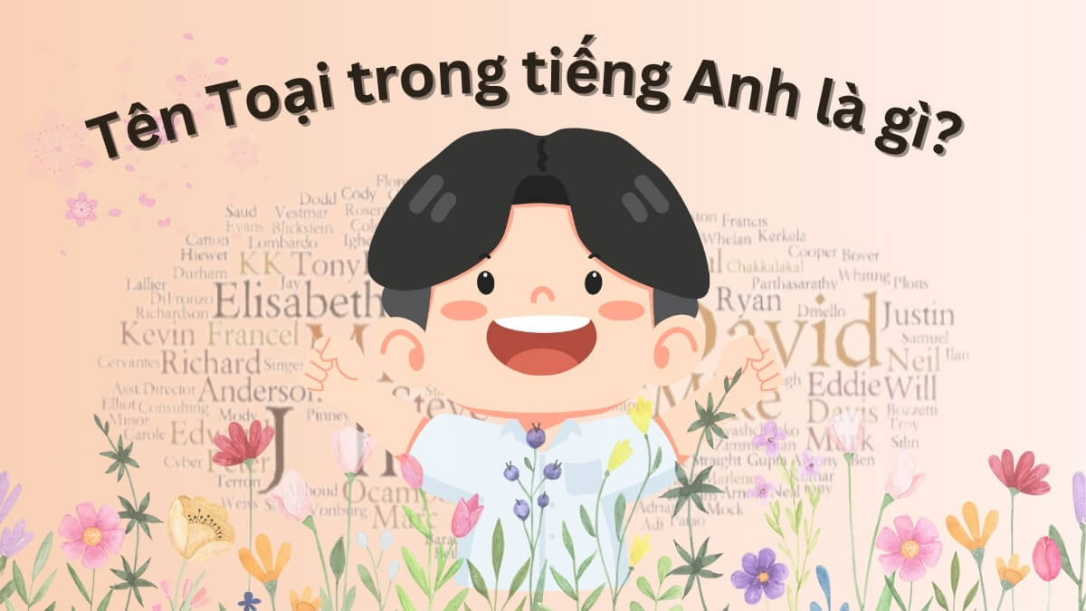 Tên Toại trong tiếng Anh là gì?