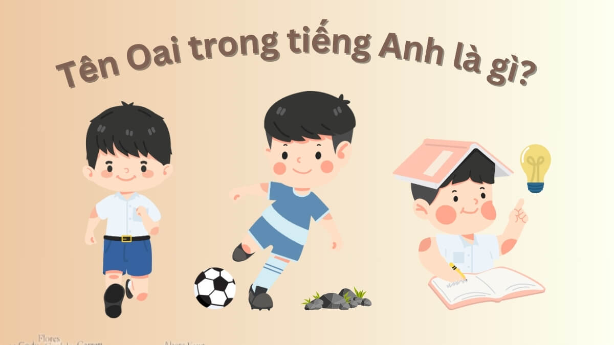 Tên Oai trong tiếng Anh là gì?