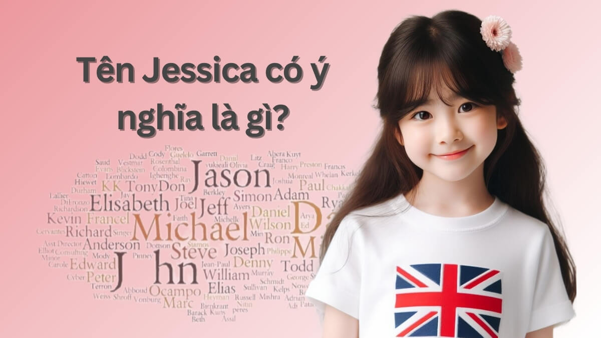 Tên Jessica có ý nghĩa là gì?