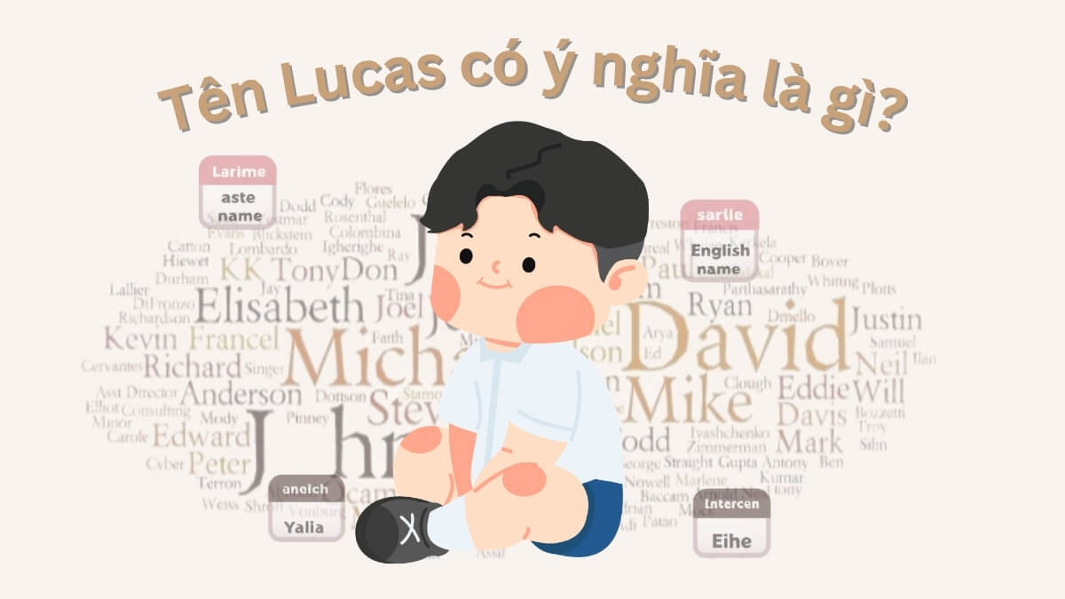 Tên Lucas có ý nghĩa là gì?