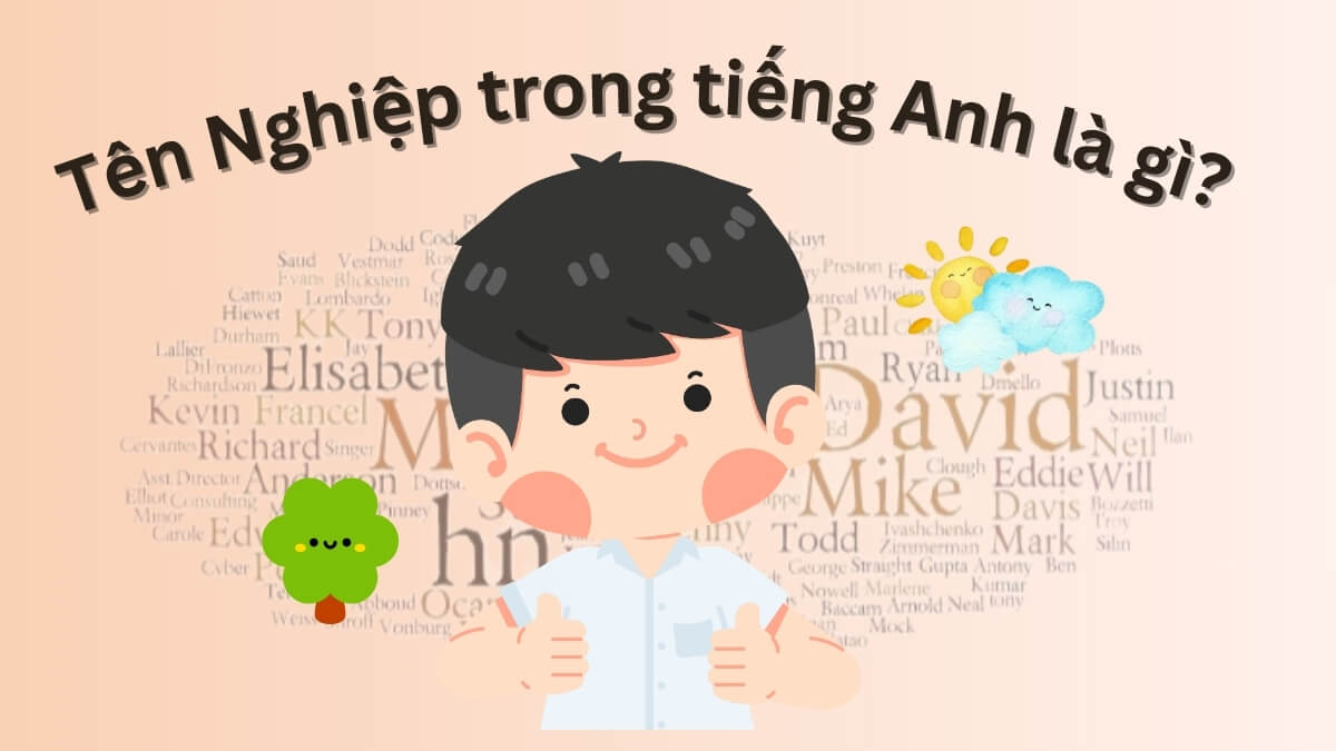 Tên Nghiệp trong tiếng Anh là gì? Tên tiếng Anh hay cho tên Nghiệp