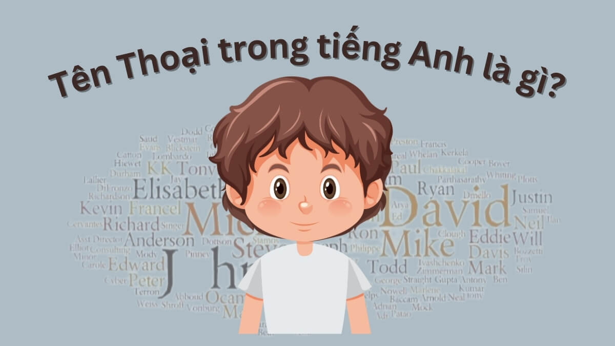 Tên Thoại trong tiếng Anh là gì? Tên tiếng Anh hay cho tên Thoại