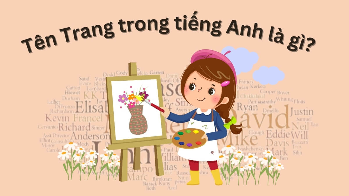 Tên Trang trong tiếng Anh là gì? Tên tiếng Anh hay cho tên Trang