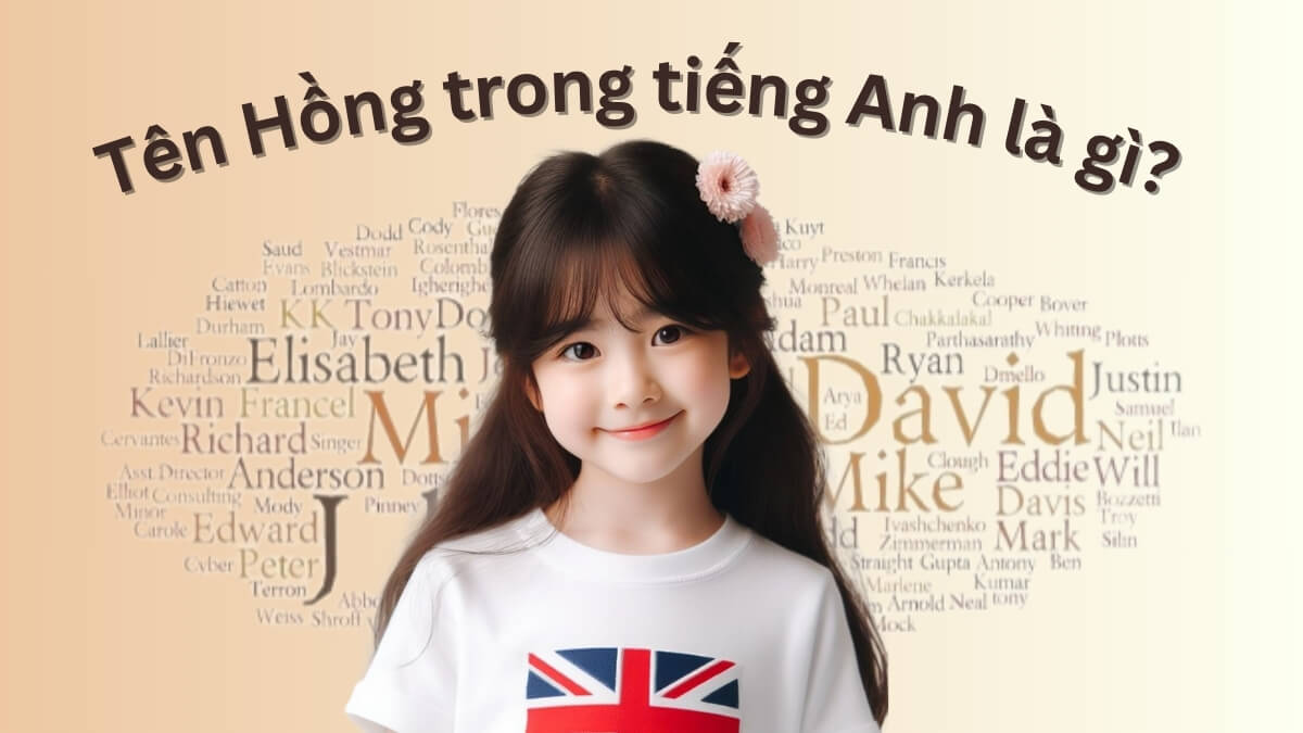 Tên Hồng trong tiếng Anh là gì? Tên tiếng Anh hay cho tên Hồng