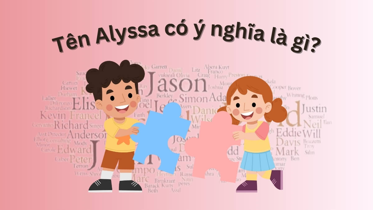 Tên Alyssa có ý nghĩa là gì?