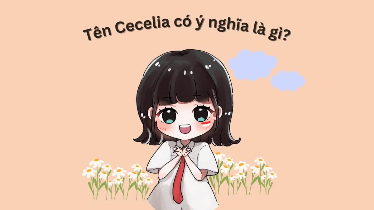 Tên Cecelia có ý nghĩa là gì?