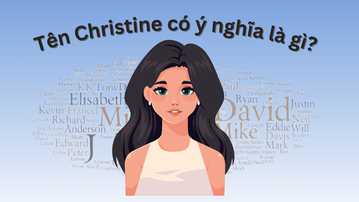 Tên Christine có ý nghĩa là gì?