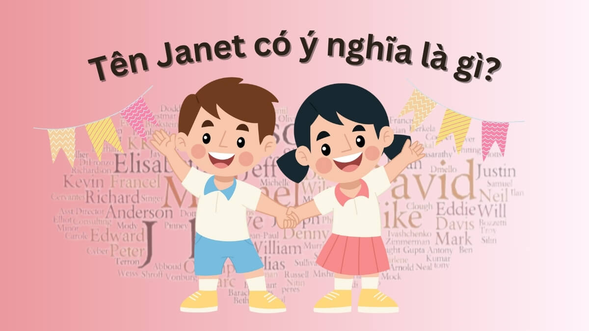 Tên Janet có ý nghĩa là gì?