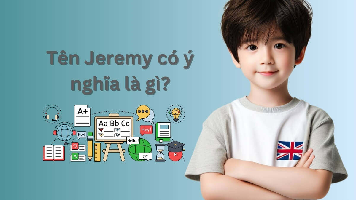 Tên Jeremy có ý nghĩa là gì?