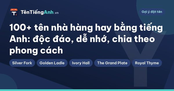 100+ tên nhà hàng hay bằng tiếng Anh: độc đáo, dễ nhớ, chia theo phong cách