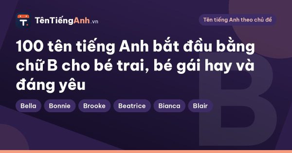 100 tên tiếng Anh bắt đầu bằng chữ B cho bé trai, bé gái hay và đáng yêu