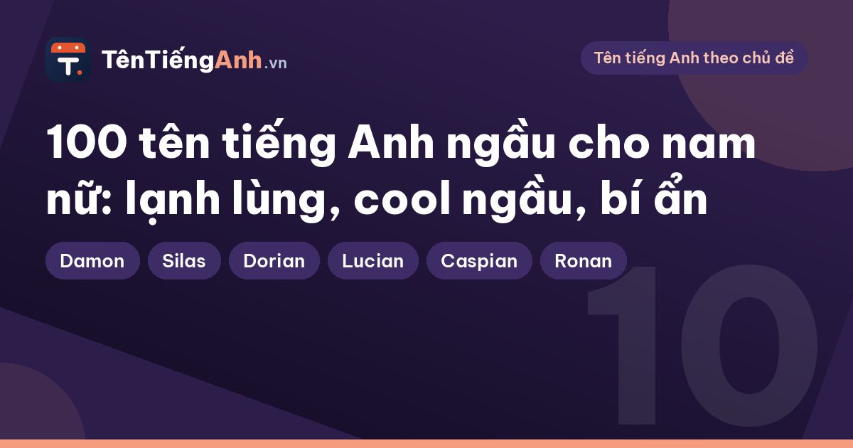 100 tên tiếng Anh ngầu cho nam nữ: lạnh lùng, cool ngầu, bí ẩn