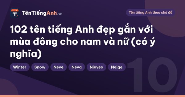 102 tên tiếng Anh đẹp gắn với mùa đông cho nam và nữ (có ý nghĩa)