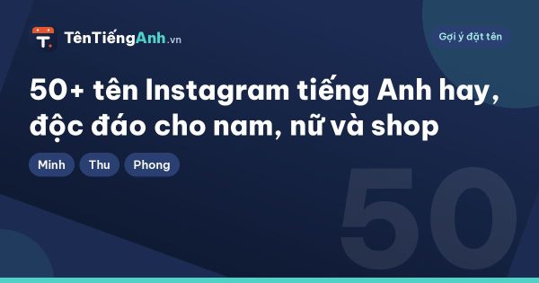 50+ tên Instagram tiếng Anh hay, độc đáo cho nam, nữ và shop