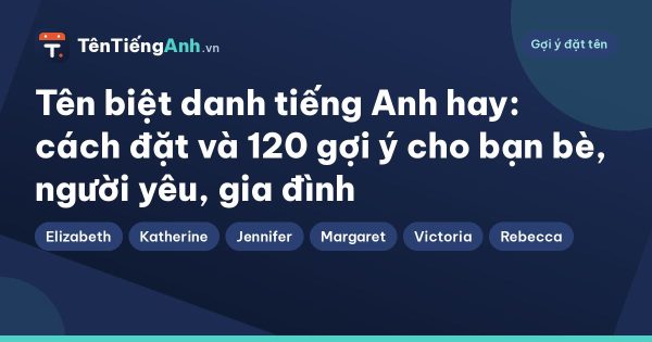 Tên biệt danh tiếng Anh hay: cách đặt và 120 gợi ý cho bạn bè, người yêu, gia đình