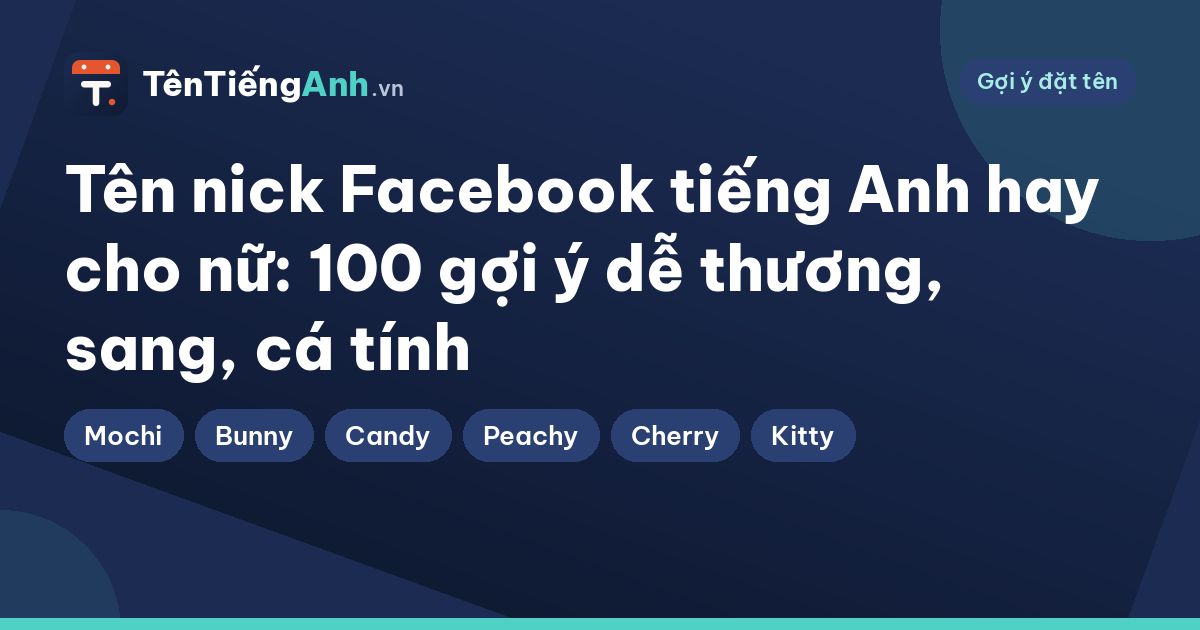 Tên nick Facebook tiếng Anh hay cho nữ: 100 gợi ý dễ thương, sang, cá tính