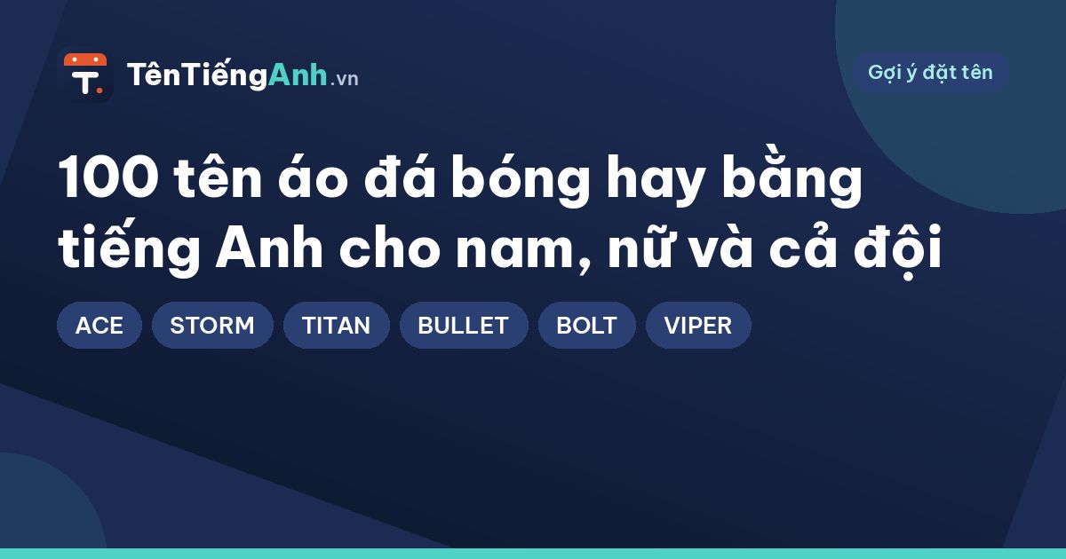100 tên áo đá bóng hay bằng tiếng Anh cho nam, nữ và cả đội