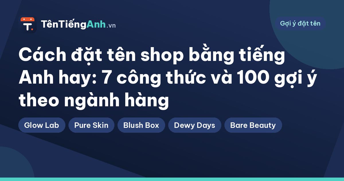 Cách đặt tên shop bằng tiếng Anh hay: 7 công thức và 100 gợi ý theo ngành hàng