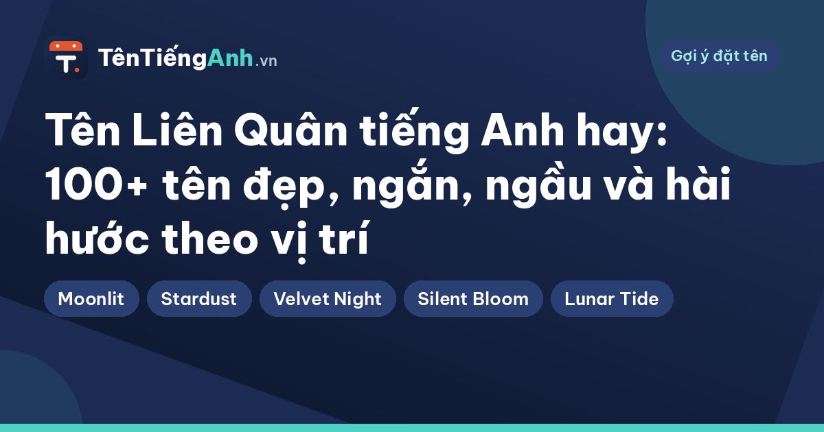 Tên Liên Quân tiếng Anh hay: 100+ tên đẹp, ngắn, ngầu và hài hước theo vị trí