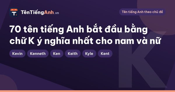 70 tên tiếng Anh bắt đầu bằng chữ K ý nghĩa nhất cho nam và nữ