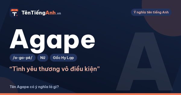 Tên Agape có ý nghĩa là gì? Agape là gì và có nên dùng làm tên?
