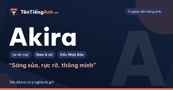 Tên Akira có ý nghĩa là gì? Nguồn gốc tiếng Nhật, cách đọc và gợi ý dùng