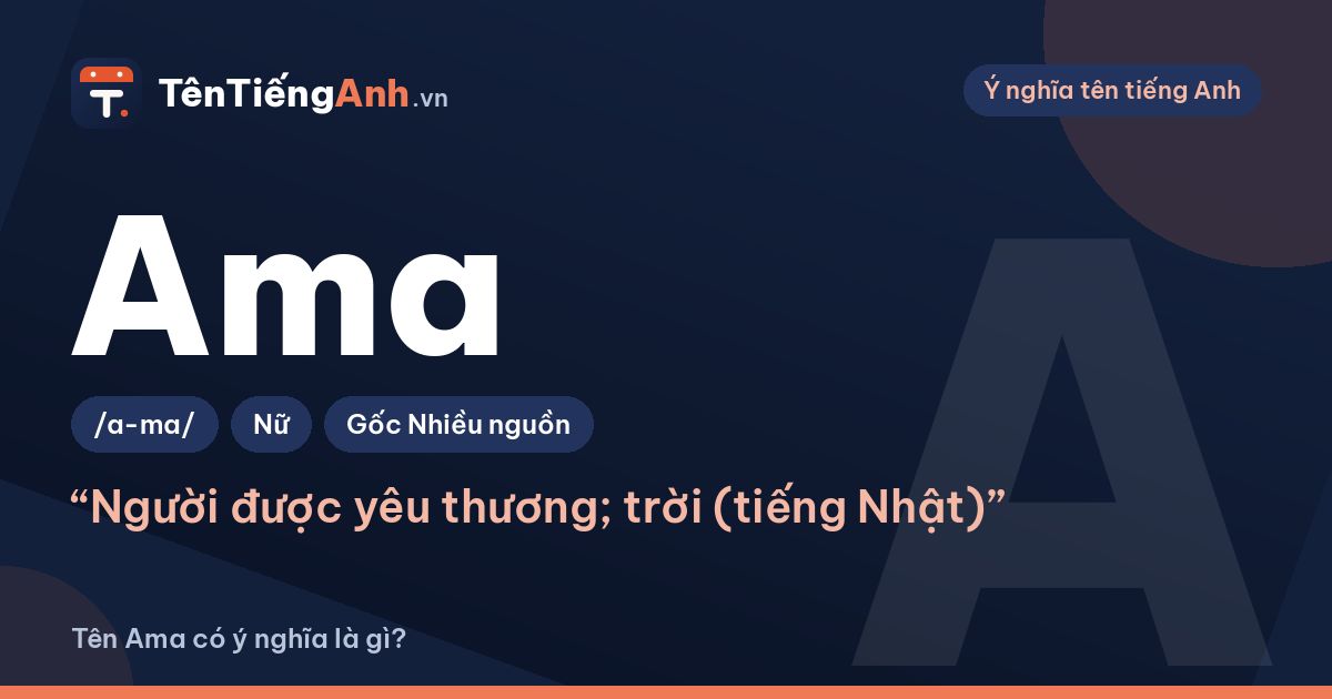 Tên Ama có ý nghĩa là gì? Ama là gì trong các ngôn ngữ