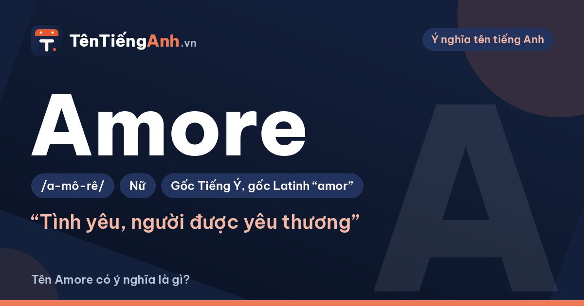 Tên Amore có ý nghĩa gì? Amore là gì, cách đọc và gợi ý dùng làm tên