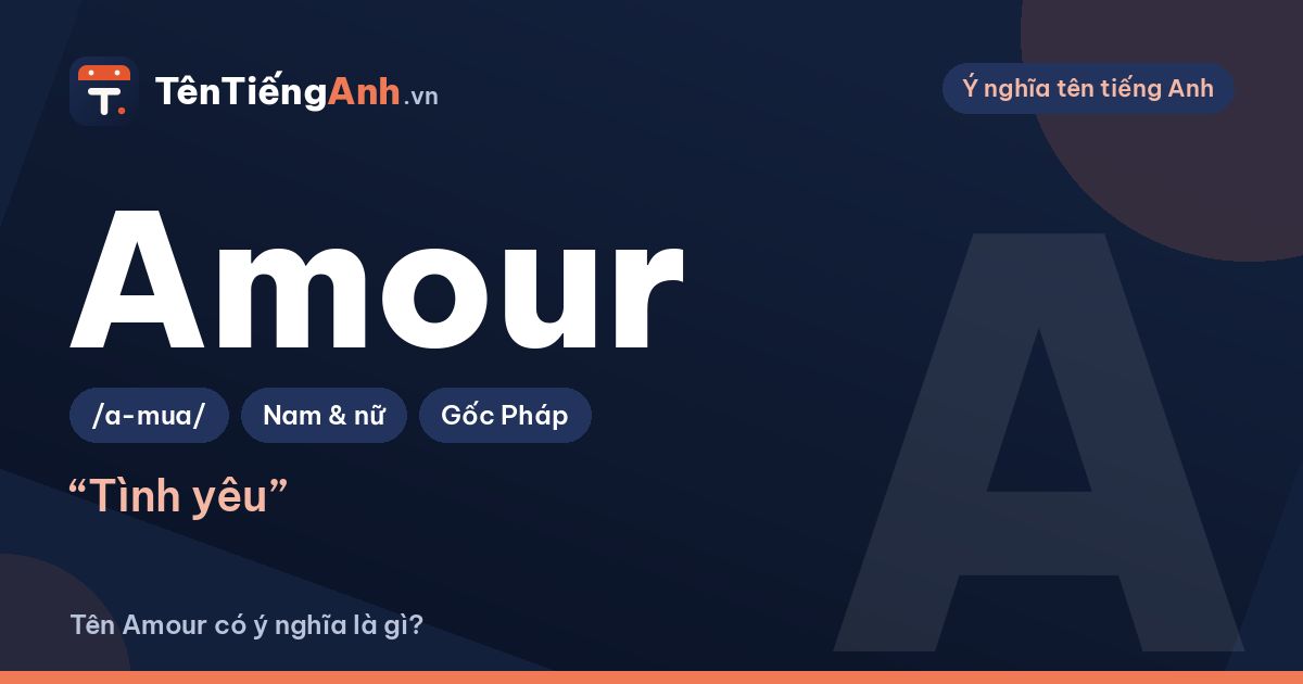 Amour là gì? L’amour nghĩa là gì và có nên dùng Amour làm tên?