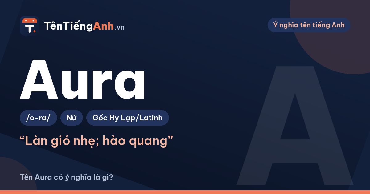 Aura là gì? Nghĩa của Aura trong tiếng Anh và ý nghĩa tên Aura