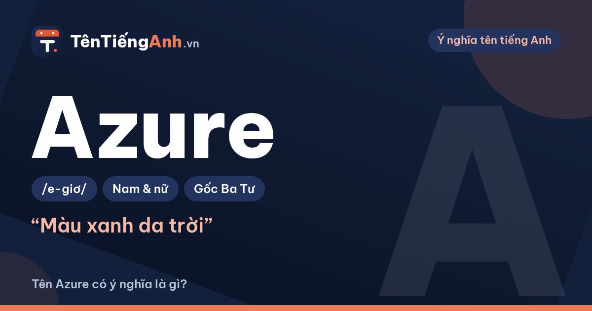 Azure là màu gì? Ý nghĩa tên Azure và gợi ý dùng làm tên
