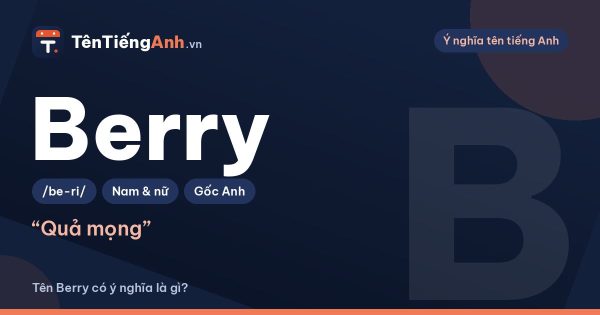 Berry là gì? Ý nghĩa từ Berry và có nên dùng Berry làm tên?