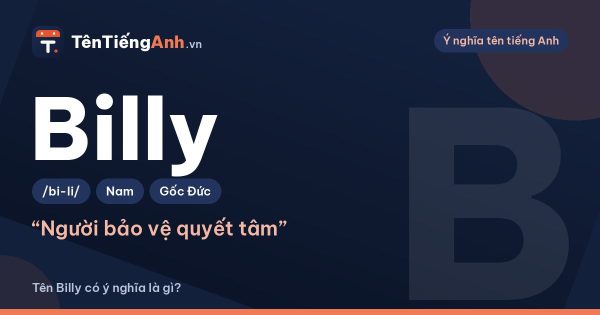 Tên Billy có ý nghĩa gì? Billy là tên gọi tắt của William