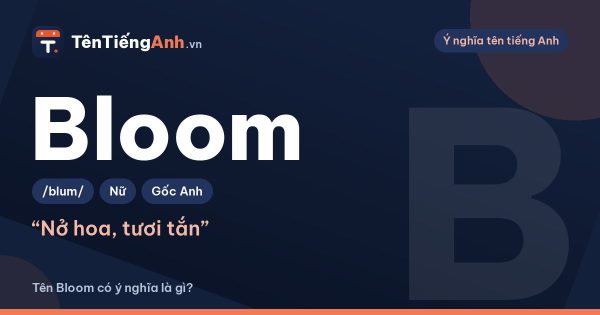 Bloom là hoa gì? Nghĩa của Bloom trong tiếng Anh và cách dùng làm tên