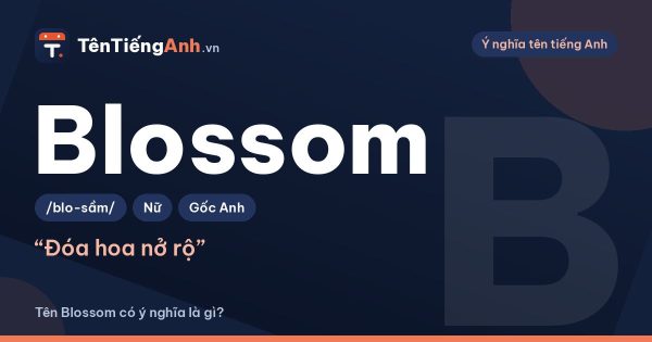 Blossom là gì? Ý nghĩa tên Blossom và cách dùng làm tên tiếng Anh