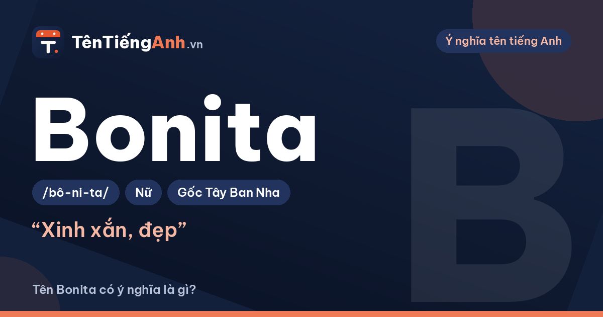 Tên Bonita có ý nghĩa là gì? Nguồn gốc, cách đọc và gợi ý dùng