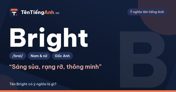 Bright là gì? Nghĩa của Bright trong tiếng Anh và cách dùng làm tên