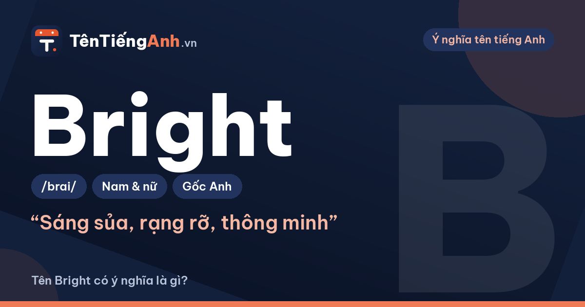 Bright là gì? Nghĩa của Bright trong tiếng Anh và cách dùng làm tên