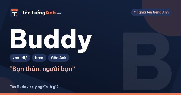 Buddy nghĩa là gì? Ý nghĩa của Buddy và cách dùng làm tên, biệt danh