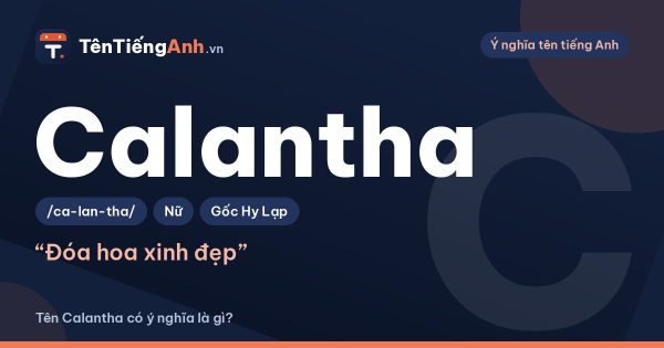 Tên Calantha có ý nghĩa là gì? Nguồn gốc, cách đọc và gợi ý dùng