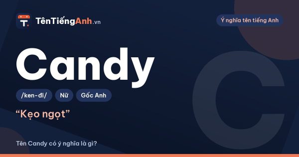 Candy là gì? Ý nghĩa từ Candy và tên Candy trong tiếng Anh